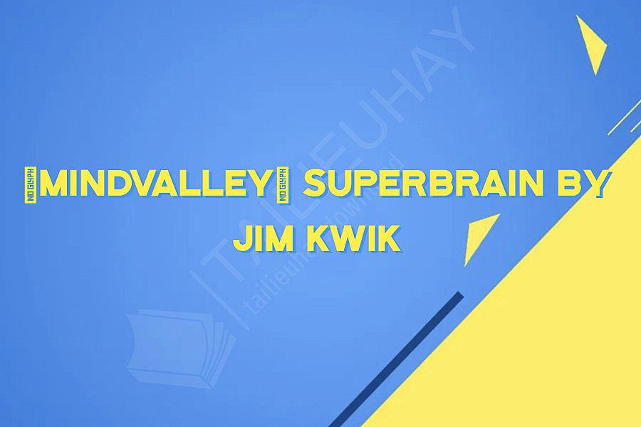 [MindValley] Superbrain By Jim Kwik